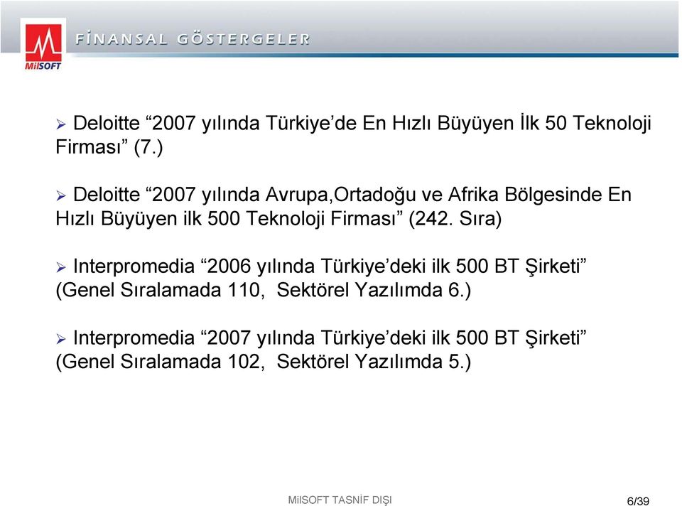 (242. Sıra) Interpromedia 2006 yılında Türkiye deki ilk 500 BT Şirketi (Genel Sıralamada 110, Sektörel