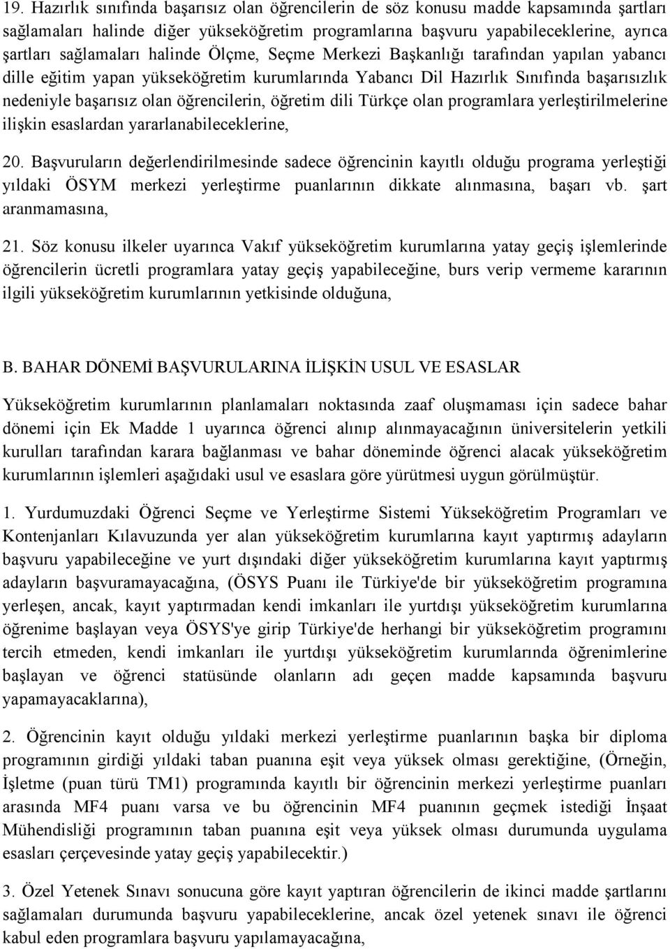 öğretim dili Türkçe olan programlara yerleştirilmelerine ilişkin esaslardan yararlanabileceklerine, 20.