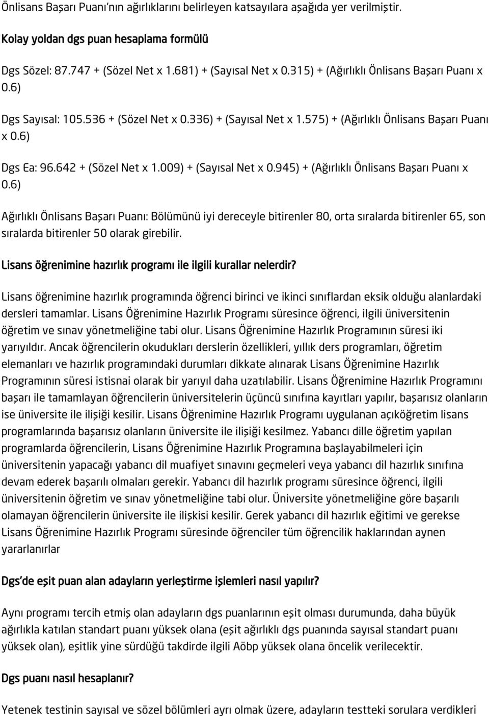 009) + (Sayısal Net x 0.945) + (Ağırlıklı Önlisans Başarı Puanı x 0.