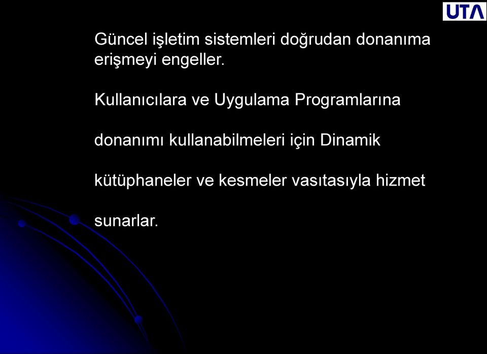 Kullanıcılara ve Uygulama Programlarına donanımı