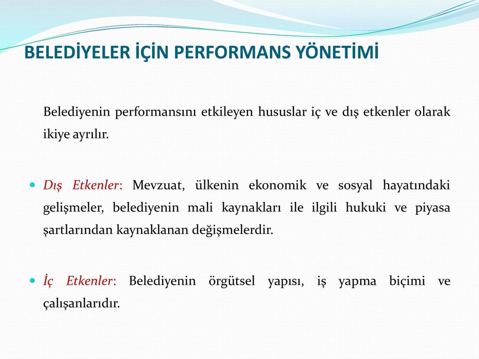 Dış Etkenler: Mevzuat, ülkenin ekonomik ve sosyal hayatındaki gelişmeler, belediyenin mali