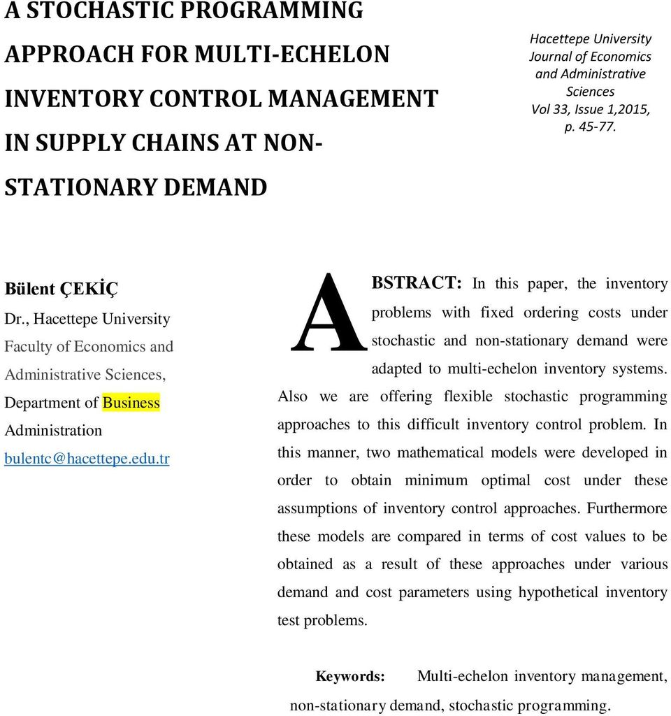 tr A BSTRACT: In this paper, the inventory problems with fixed ordering costs under stochastic and non-stationary demand were adapted to multi-echelon inventory systems.