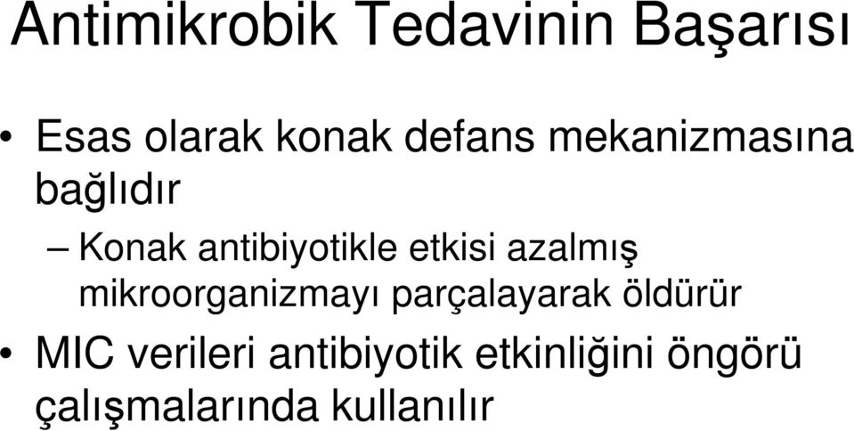 etkisi azalmış mikroorganizmayı parçalayarak öldürür