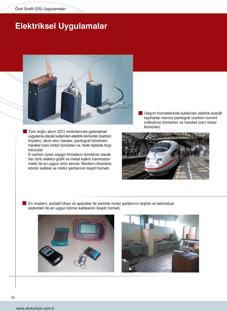 E-carbon üyesi saygın firmaların temsilcisi olarak her türlü elektro-grafit ve metal katkılı hammalzemeler ile en uygun ürün servisi.