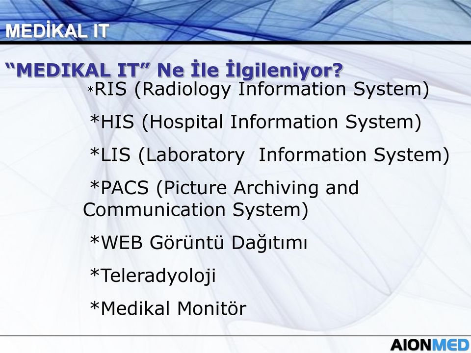 System) *LIS (Laboratory Information System) *PACS (Picture