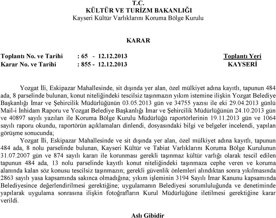 niteliğindeki tescilsiz taşınmazın yıkım istemine ilişkin Yozgat Belediye Başkanlığı İmar ve Şehircilik Müdürlüğünün 03.05.2013 gün ve 34755 yazısı ile eki 29.04.