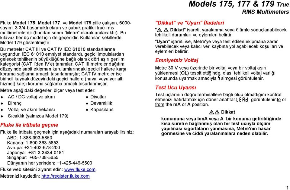 IEC 61010 emniyet standardı, geçici impulslardan gelecek tehlikenin büyüklüğüne bağlı olarak dört aşırı gerilim kategorisi (CAT I den IV e) tanımlar.