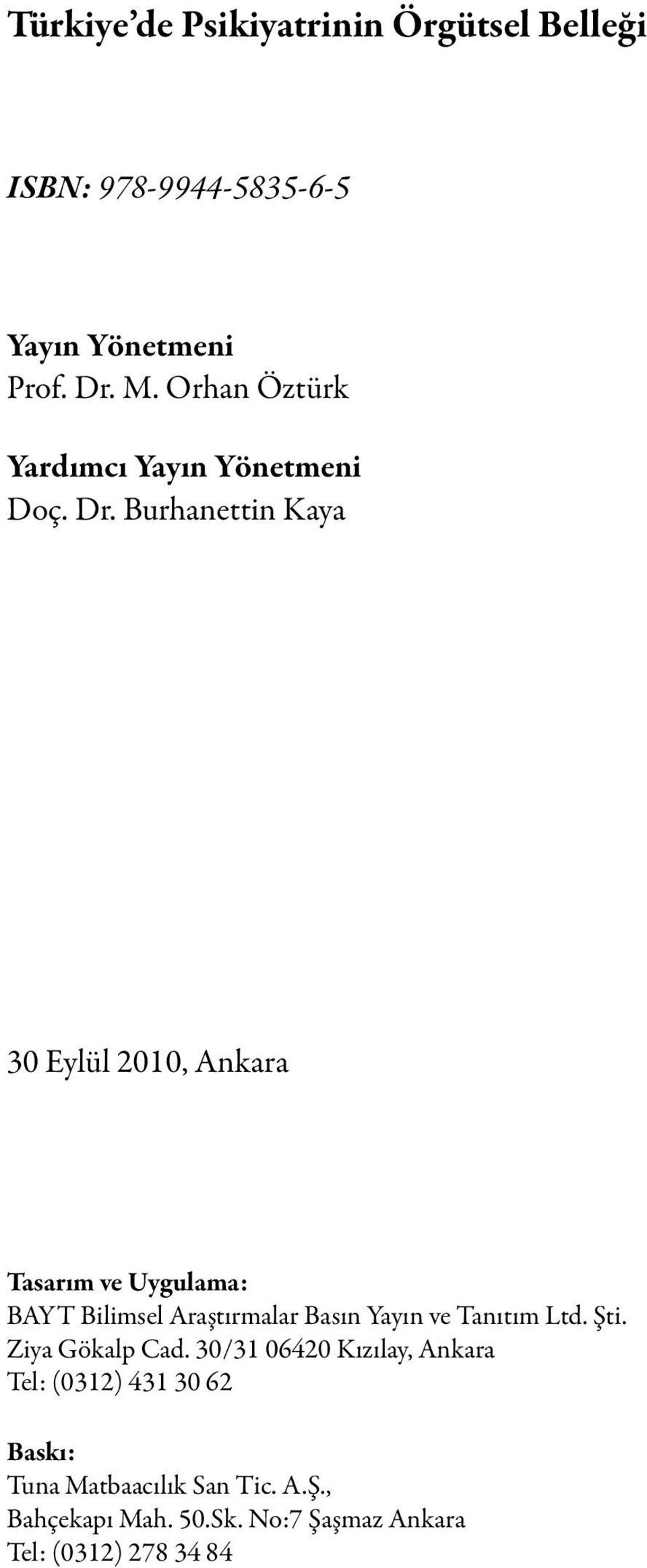 Burhanettin Kaya 30 Eylül 2010, Ankara Tasarım ve Uygulama: BAYT Bilimsel Araştırmalar Basın Yayın ve