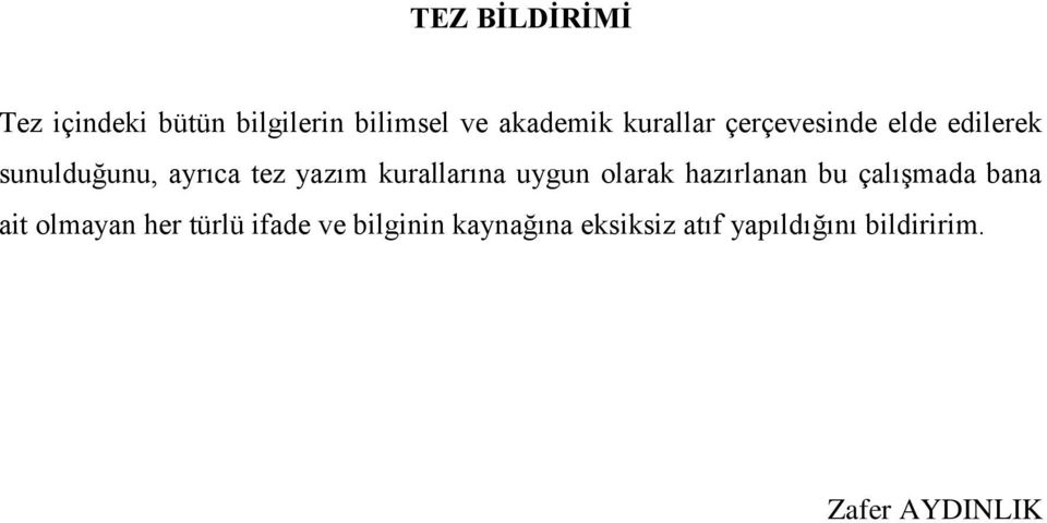 kurallarına uygun olarak hazırlanan bu çalışmada bana ait olmayan her