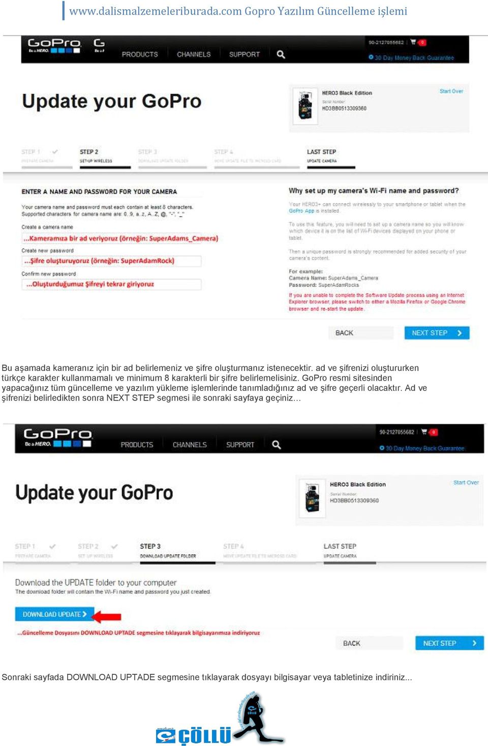 GoPro resmi sitesinden yapacağınız tüm güncelleme ve yazılım yükleme işlemlerinde tanımladığınız ad ve şifre geçerli