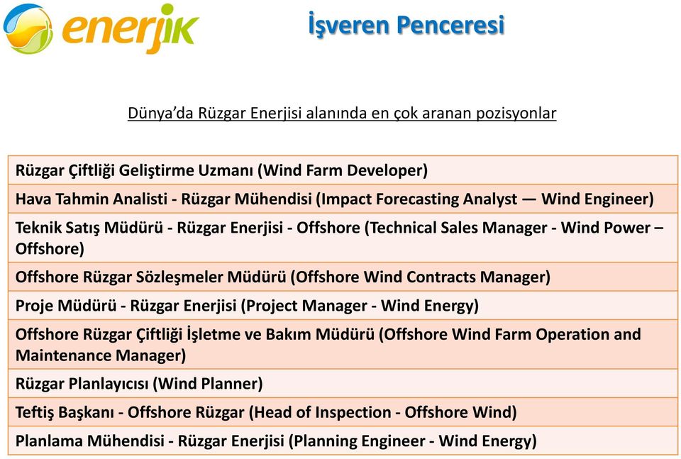 Contracts Manager) Proje Müdürü - Rüzgar Enerjisi (Project Manager - Wind Energy) Offshore Rüzgar Çiftliği İşletme ve Bakım Müdürü (Offshore Wind Farm Operation and Maintenance