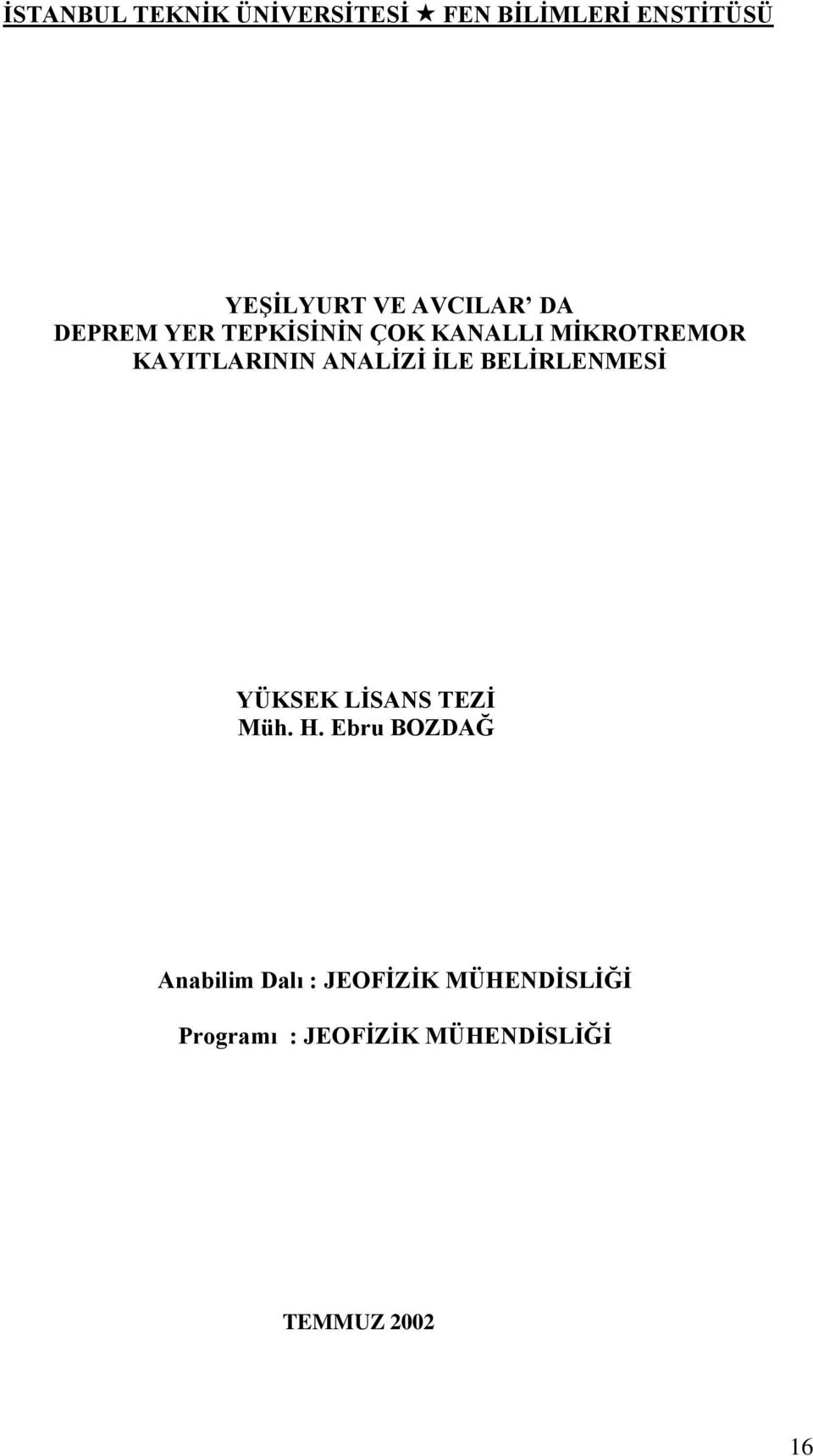 BELİRLENMESİ KAYMA DİRENCİNE ETKİSİ YÜKSEK LİSANS TEZİ Müh. H.