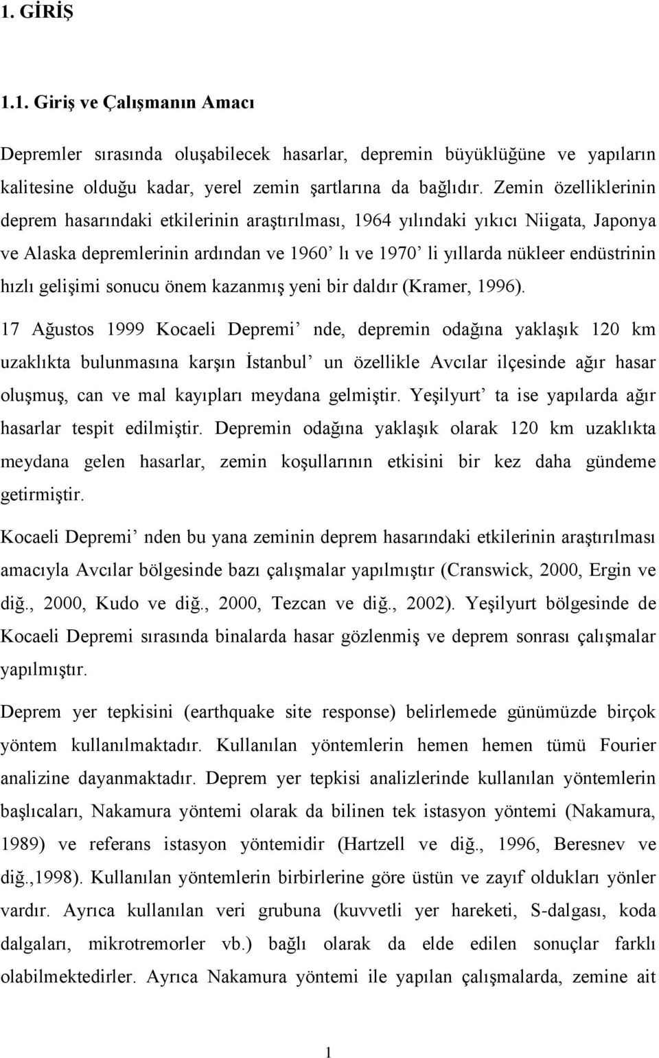 sonucu önem kazanmış yeni bir daldır (Kramer, 996).