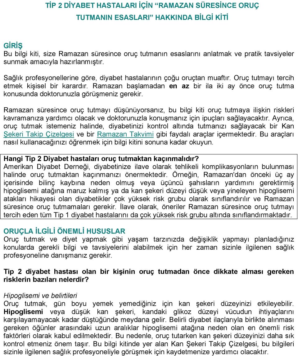 Ramazan başlamadan en az bir ila iki ay önce oruç tutma konusunda doktorunuzla görüşmeniz gerekir.