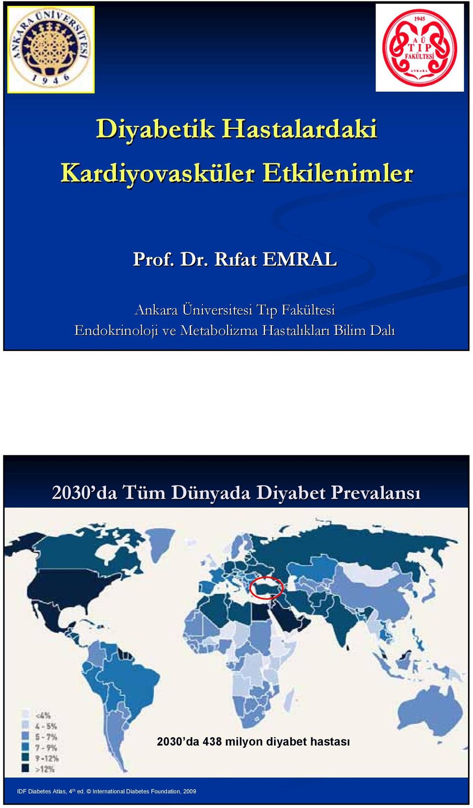 Metabolizma Hastalıklar kları Bilim Dalı 23 da Tüm T m Dünyada D Diyabet