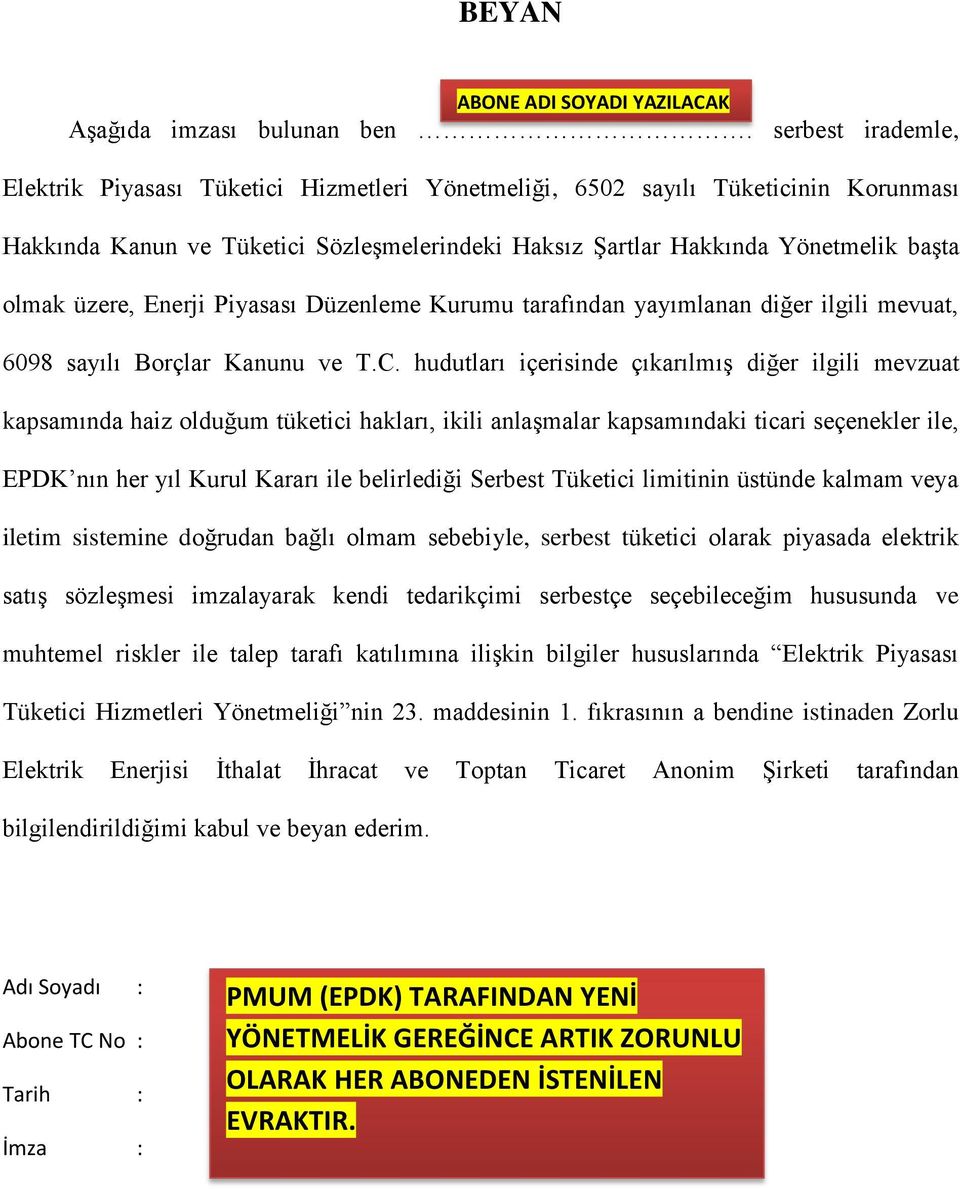 olmak üzere, Enerji Piyasası Düzenleme Kurumu tarafından yayımlanan diğer ilgili mevuat, 6098 sayılı Borçlar Kanunu ve T.C.