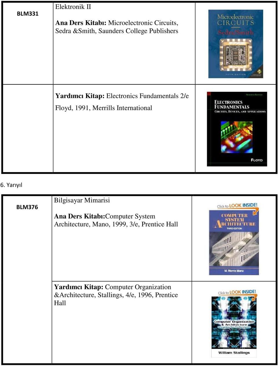 Yarıyıl BLM376 Bilgisayar Mimarisi Ana Ders Kitabı:Computer System Architecture, Mano, 1999, 3/e,