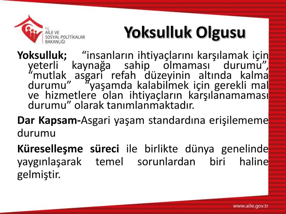 ihtiyaçların karşılanamaması durumu olarak tanımlanmaktadır.