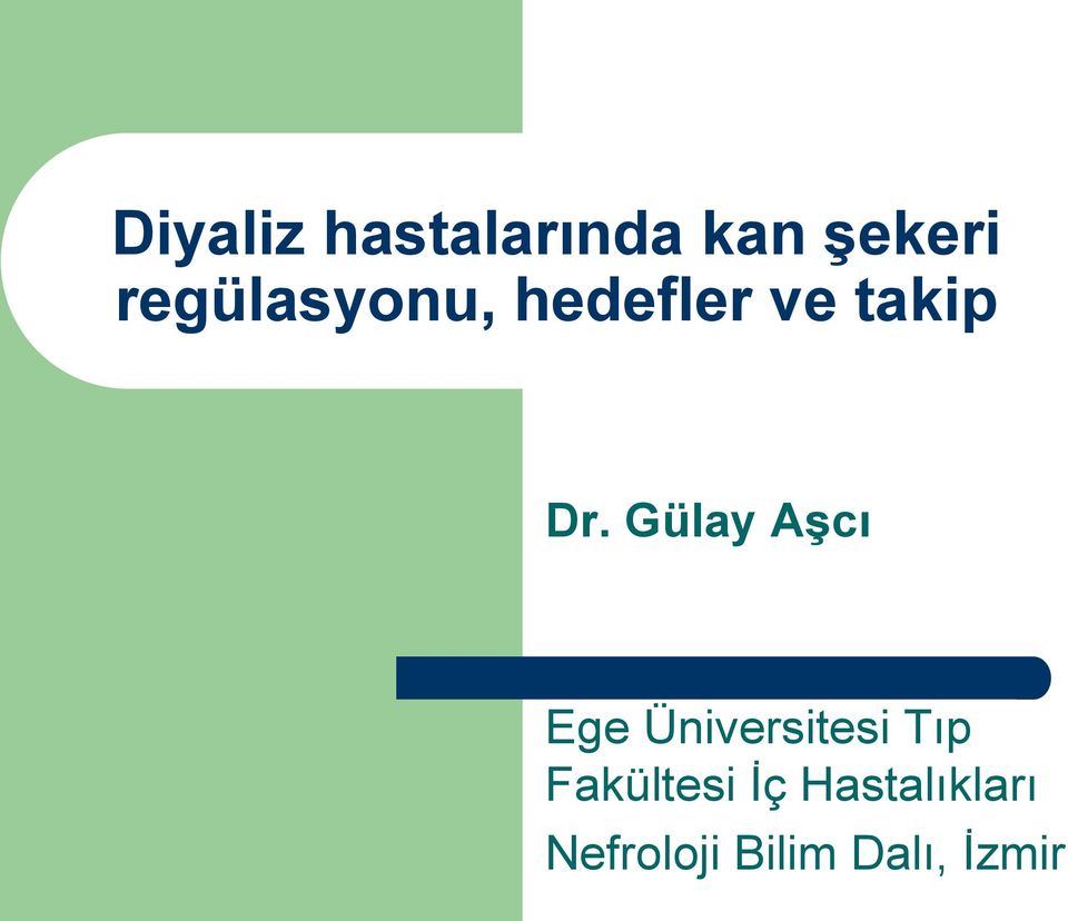 Gülay Aşcı Ege Üniversitesi Tıp
