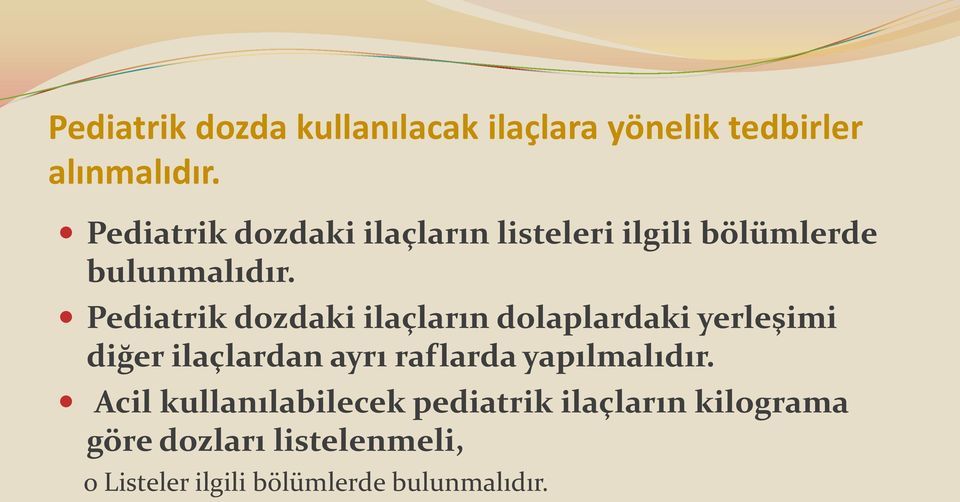 Pediatrik dozdaki ilaçların dolaplardaki yerleşimi diğer ilaçlardan ayrı raflarda