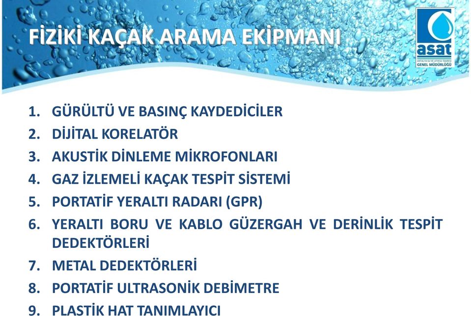 GAZ İZLEMELİ KAÇAK TESPİT SİSTEMİ 5. PORTATİF YERALTI RADARI (GPR) 6.