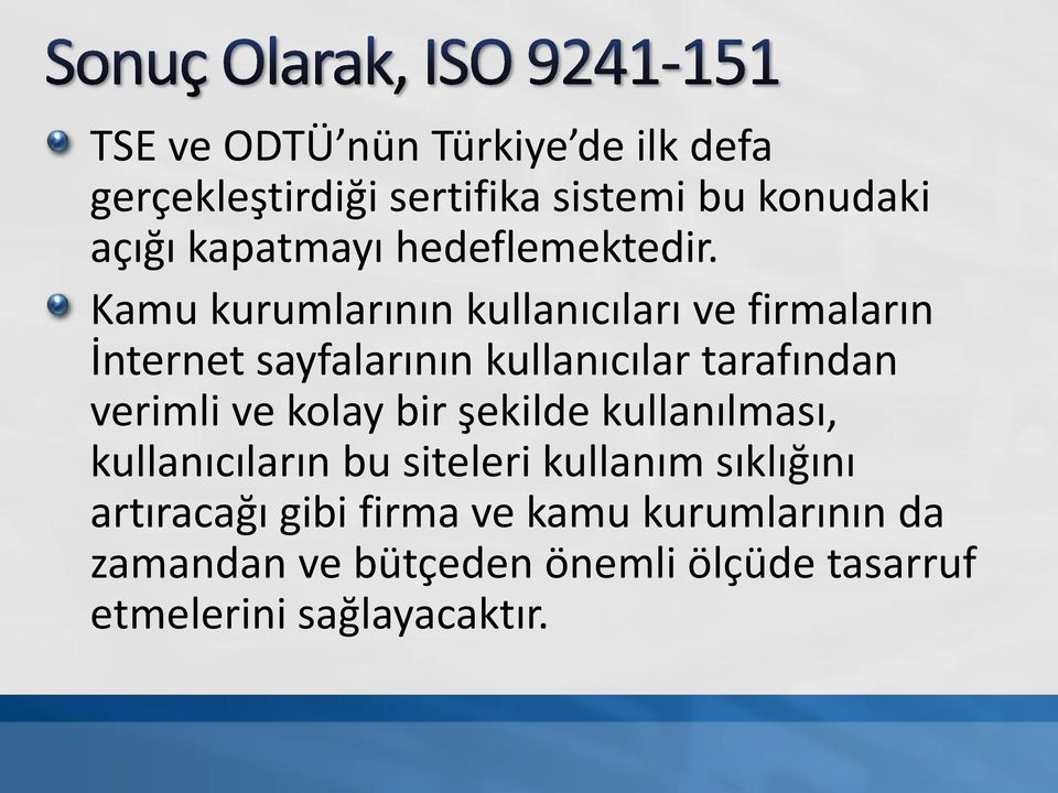 Kamu kurumlarının kullanıcıları ve firmaların İnternet sayfalarının kullanıcılar tarafından verimli ve