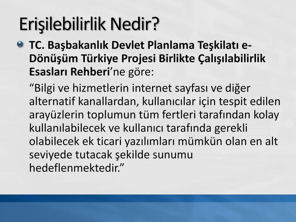 göre: Bilgi ve hizmetlerin internet sayfası ve diğer alternatif kanallardan, kullanıcılar için tespit edilen