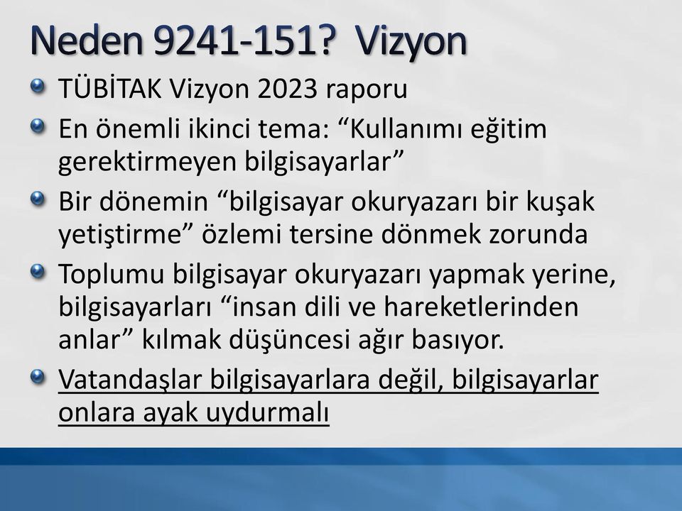 zorunda Toplumu bilgisayar okuryazarı yapmak yerine, bilgisayarları insan dili ve