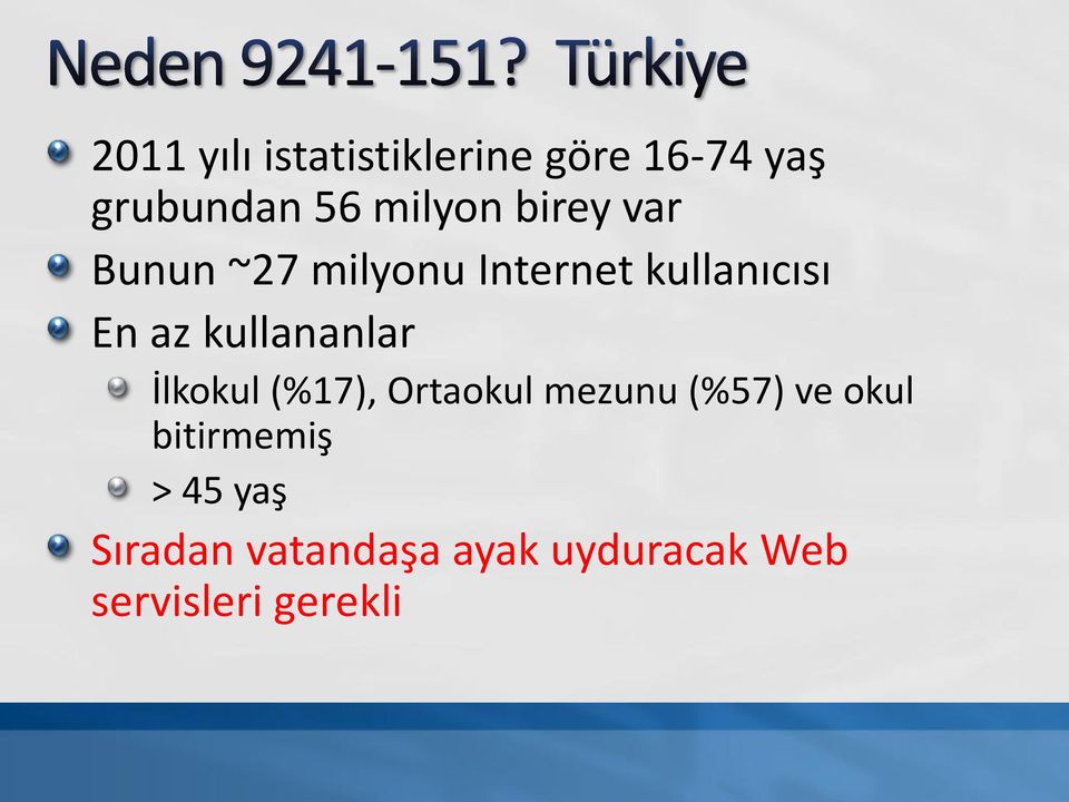 kullananlar İlkokul (%17), Ortaokul mezunu (%57) ve okul