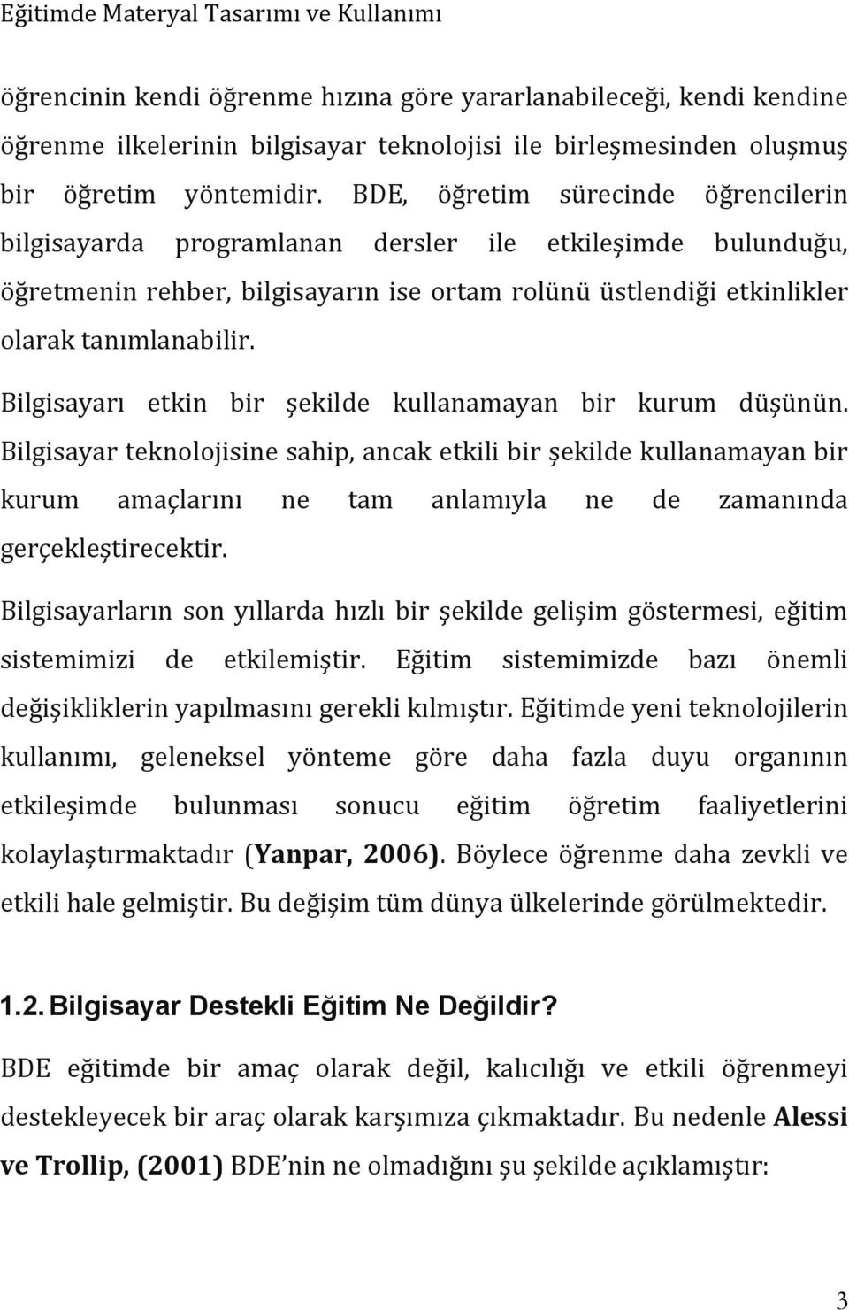 Bilgisayarı etkin bir şekilde kullanamayan bir kurum düşünün.