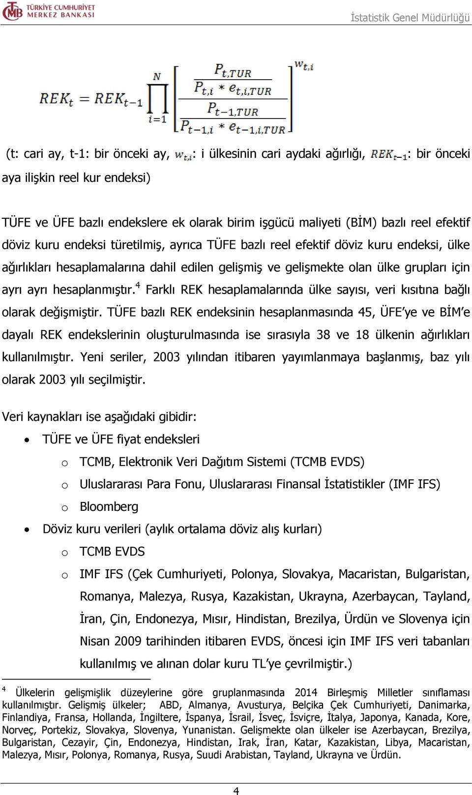 4 Farklı REK hesaplamalarında ülke sayısı, veri kısıtına bağlı olarak değişmiştir.