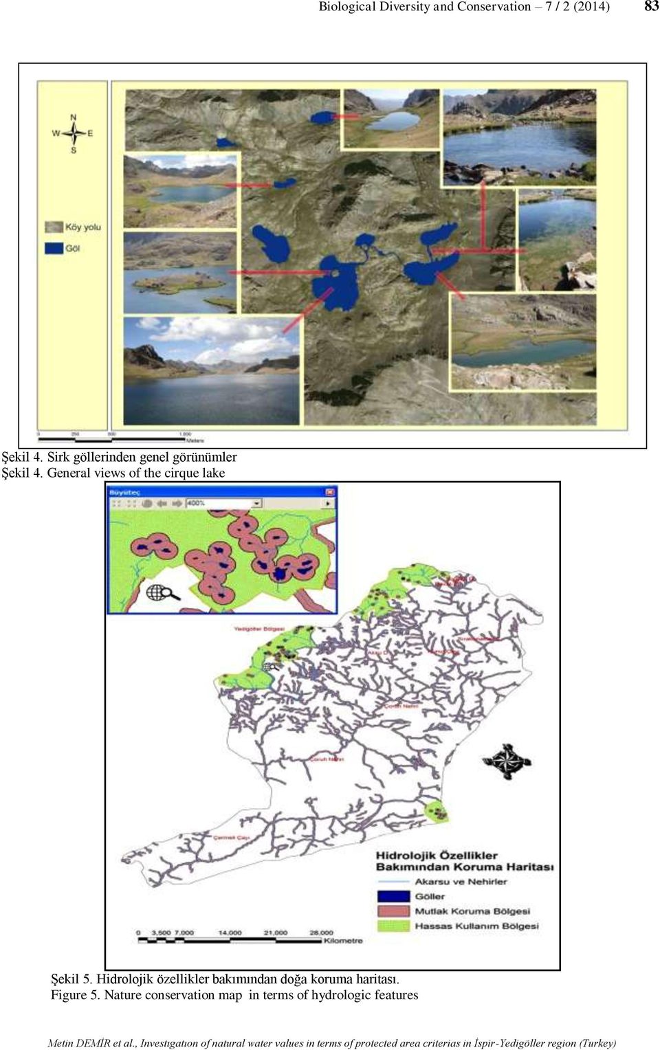 General views of the cirque lake Şekil 5.