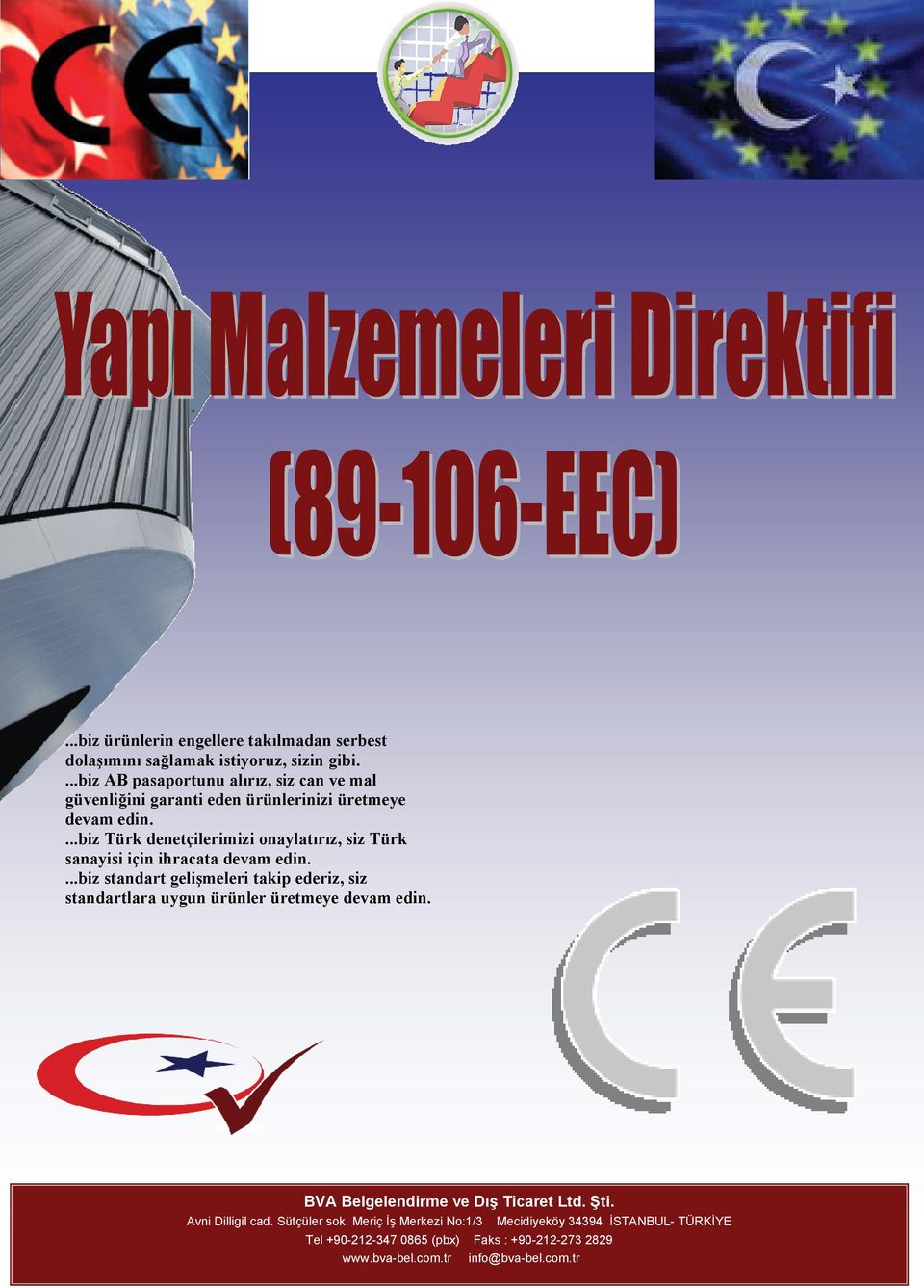 ...biz Türk denetçilerimizi onaylatırız, siz Türk sanayisi için ihracata devam edin.
