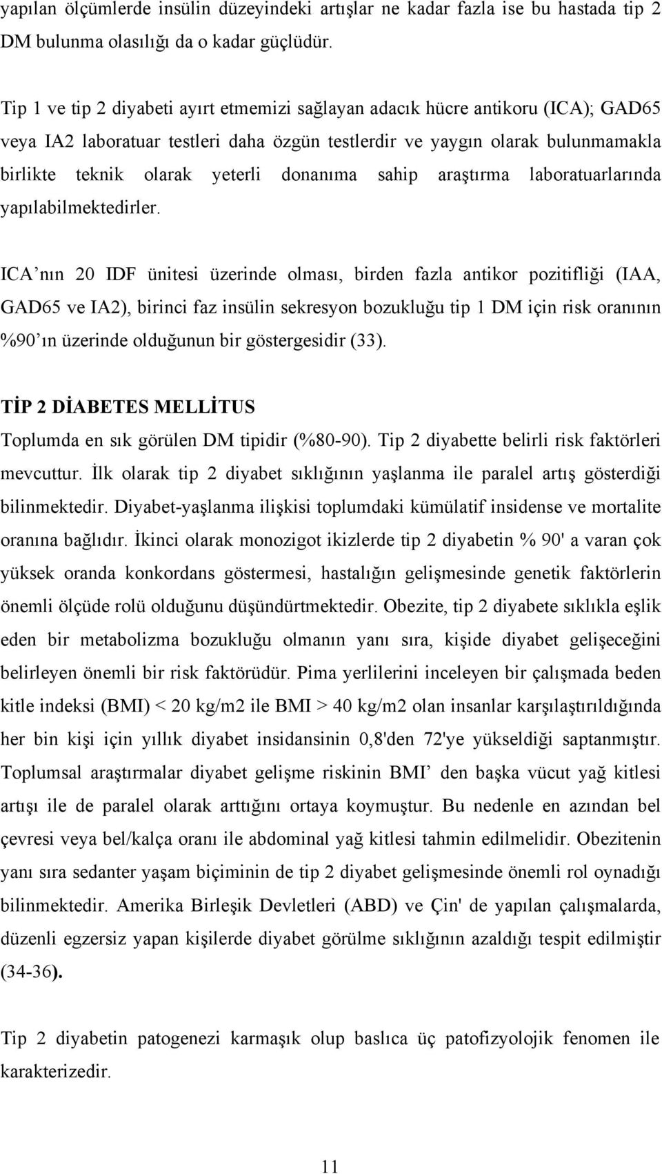 donanıma sahip araştırma laboratuarlarında yapılabilmektedirler.