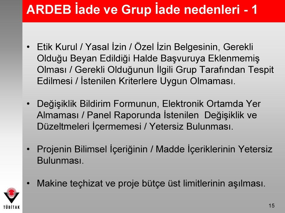 Değişiklik Bildirim Formunun, Elektronik Ortamda Yer Almaması / Panel Raporunda İstenilen Değişiklik ve Düzeltmeleri İçermemesi /