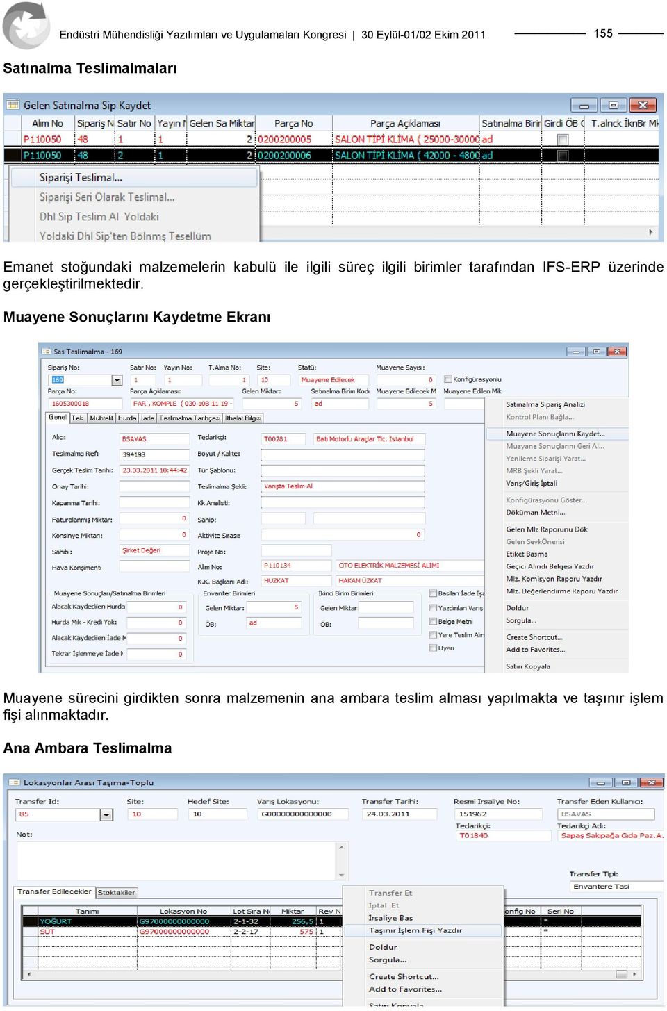 Muayene Sonuçlarını Kaydetme Ekranı Muayene sürecini girdikten sonra malzemenin