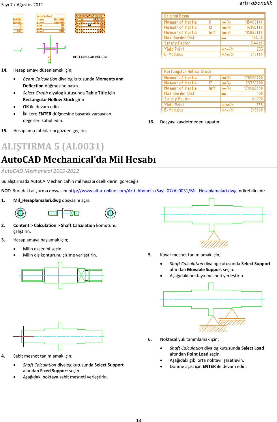 ALIŞTIRMA 5 (AL0031) AutoCAD Mechanical da Mil Hesabı AutoCAD Mechanical 2009-2012 Bu alıştırmada AutoCA Mechanical in mil hesabı özelliklerini göreceğiz. NOT: Buradaki alıştırma dosyasını http://www.