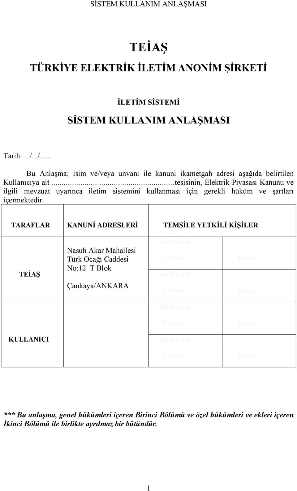 ..tesisinin, Elektrik Piyasası Kanunu ve ilgili mevzuat uyarınca iletim sistemini kullanması için gerekli hüküm ve şartları içermektedir.