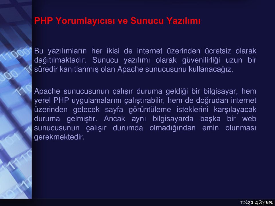 Apache sunucusunun çalışır duruma geldiği bir bilgisayar, hem yerel PHP uygulamalarını çalıştırabilir, hem de doğrudan internet