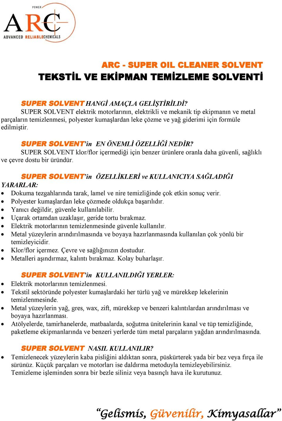 SUPER SOLVENT in EN ÖNEMLİ ÖZELLİĞİ NEDİR?