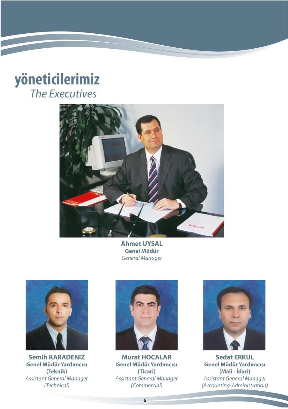 Genel Müdür Yardımcısı (Ticari) Assistant General Manager (Commercial) Sedat ERKUL