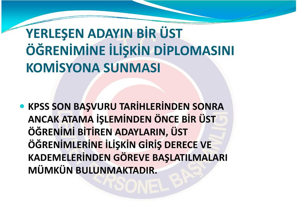 ÖNCE BİR ÜST ÖĞRENİMİ BİTİREN ADAYLARIN, ÜST ÖĞRENİMLERİNE İLİŞKİN