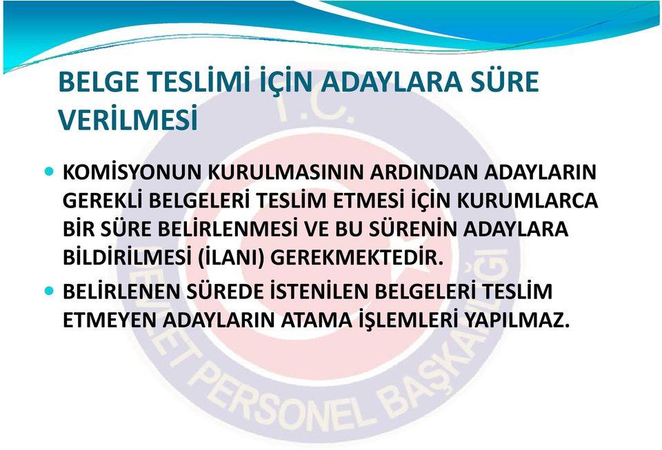 VE BU SÜRENİN ADAYLARA BİLDİRİLMESİ İ İ İ İ (İLANI) İ GEREKMEKTEDİR.