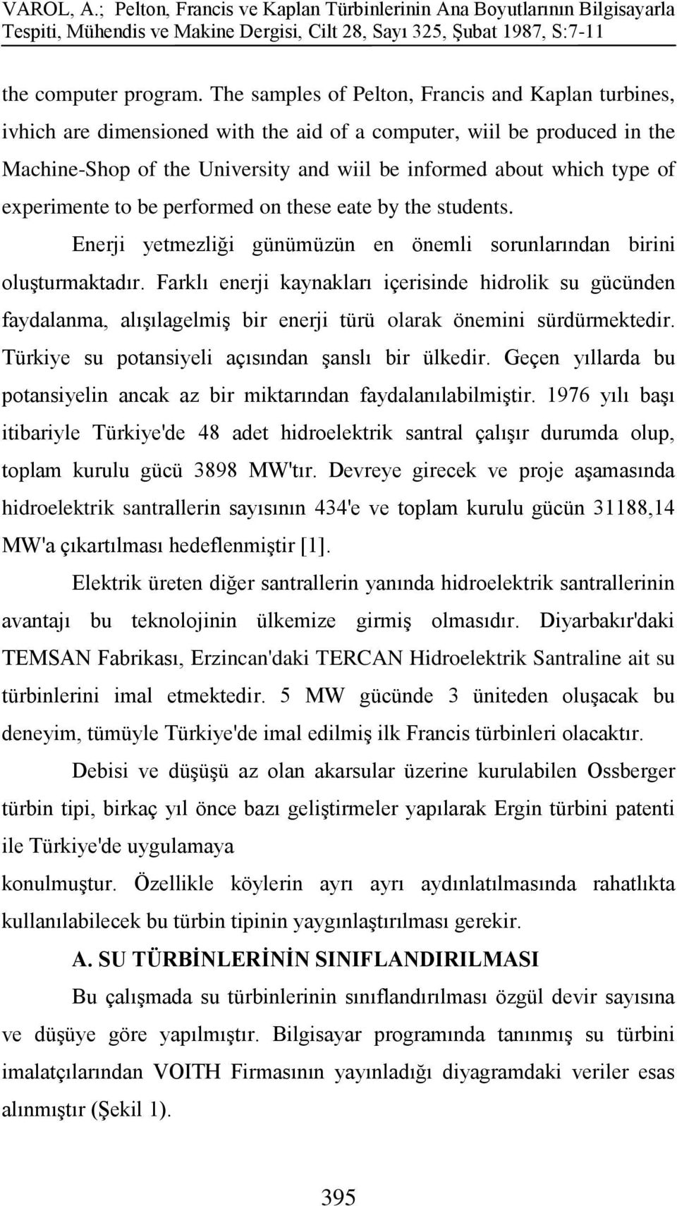 experimente to be performed on these eate by the students. Enerji yetmezliği günümüzün en önemli sorunlarından birini oluģturmaktadır.