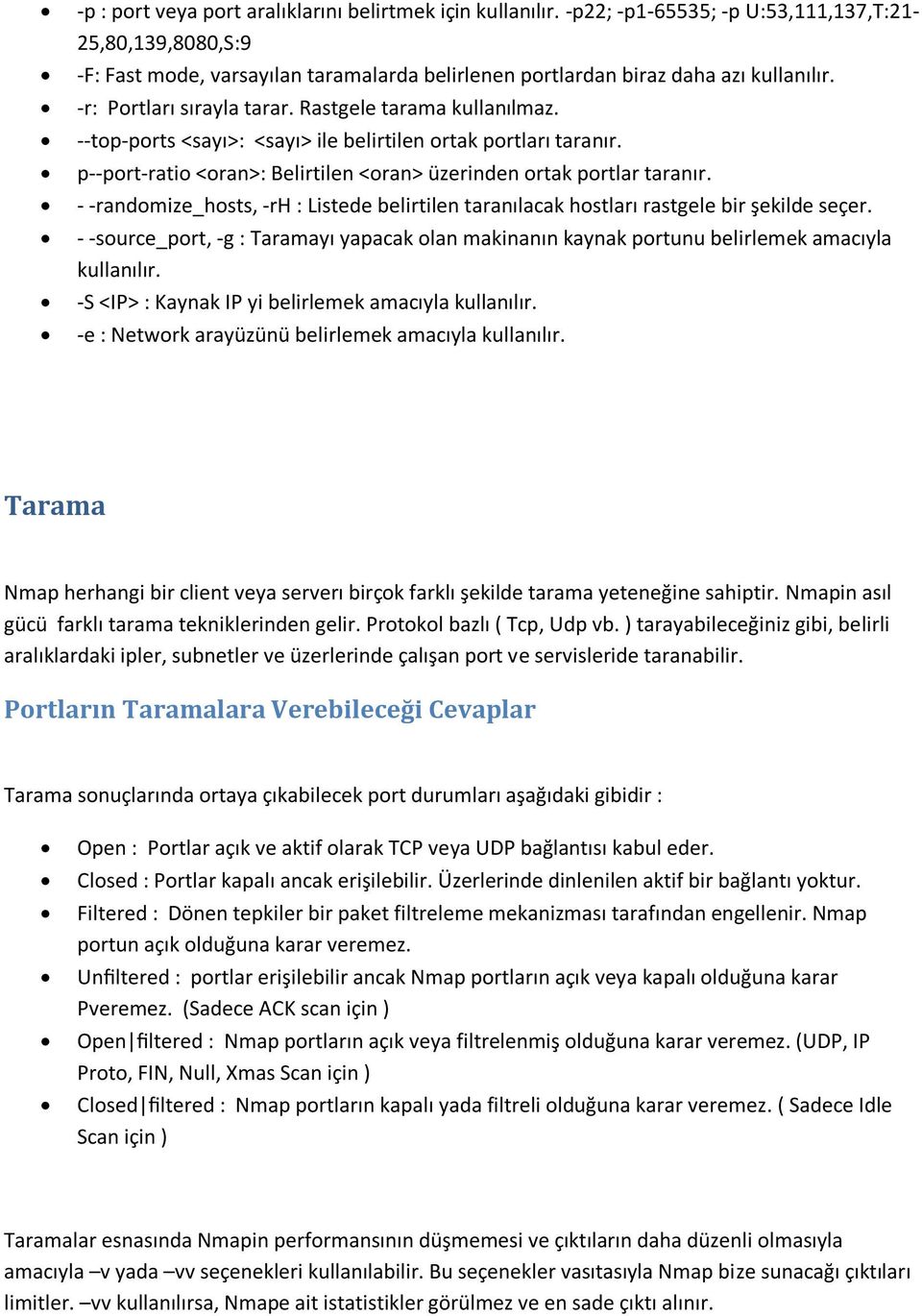 --top-ports <sayı>: <sayı> ile belirtilen ortak portları taranır. p--port-ratio <oran>: Belirtilen <oran> üzerinden ortak portlar taranır.