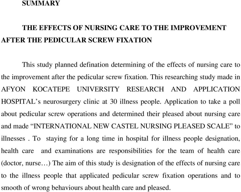Application to take a poll about pedicular screw operations and determined their pleased about nursing care and made INTERNATIONAL NEW CASTEL NURSING PLEASED SCALE to illnesses.