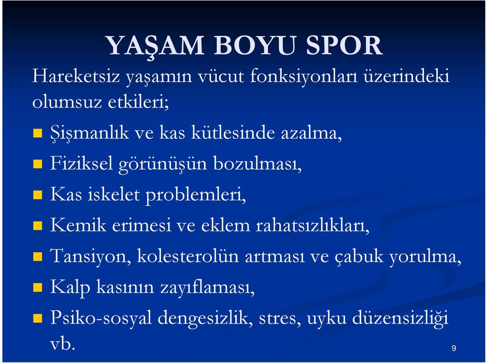 Kemik erimesi ve eklem rahatsızlıkları, Tansiyon, kolesterolün artması ve çabuk