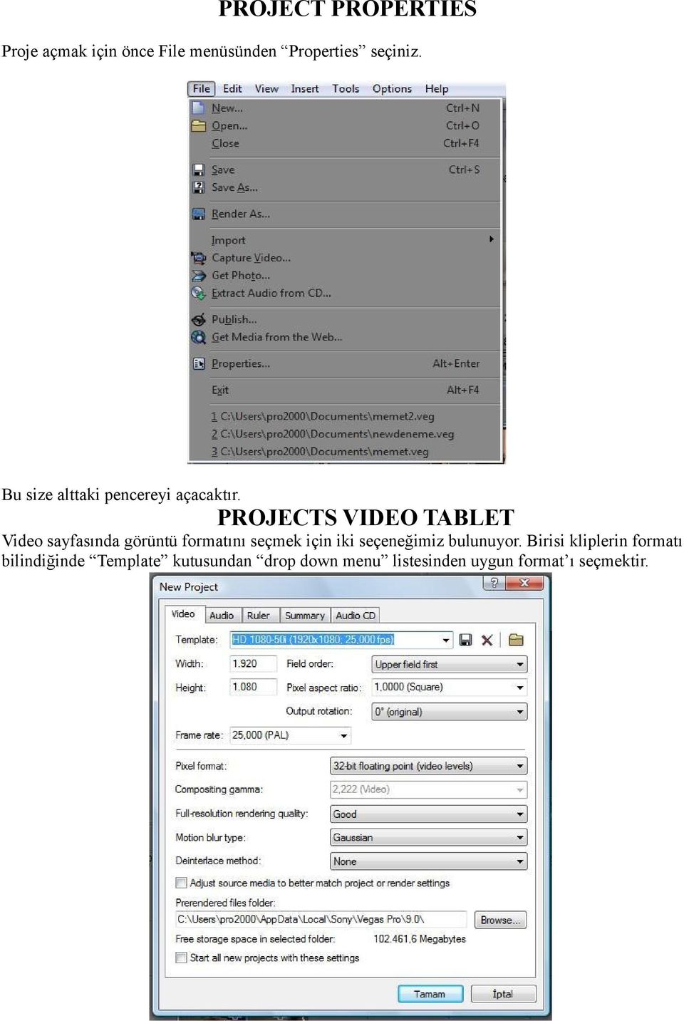 PROJECTS VIDEO TABLET Video sayfasında görüntü formatını seçmek için iki