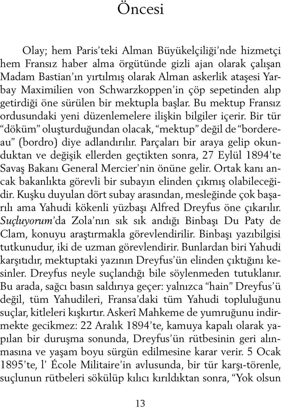 Bir tür döküm oluşturduğundan olacak, mektup değil de bordereau (bordro) diye adlandırılır.