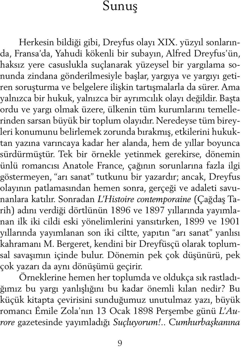 getiren soruşturma ve belgelere ilişkin tartışmalarla da sürer. Ama yalnızca bir hukuk, yalnızca bir ayrımcılık olayı değildir.